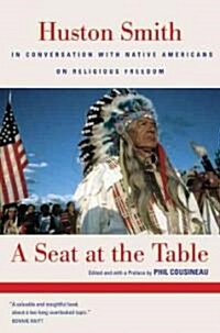 A Seat at the Table: Huston Smith in Conversation with Native Americans on Religious Freedom (Paperback)
