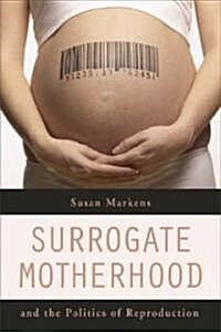 Surrogate Motherhood and the Politics of Reproduction (Paperback, 1st)