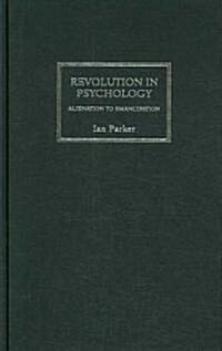 Revolution in Psychology : Alienation to Emancipation (Hardcover)