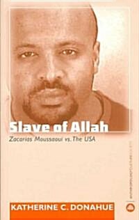 Slave of Allah : Zacarias Moussaoui Vs the USA (Paperback)