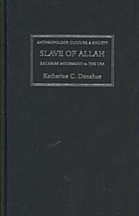Slave of Allah : Zacarias Moussaoui vs the USA (Hardcover)
