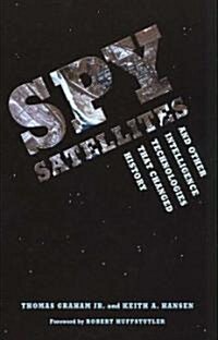 Spy Satellites and Other Intelligence Technologies That Changed History (Paperback)