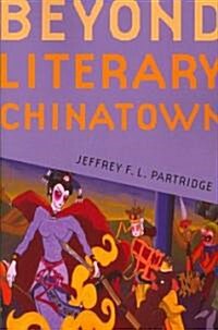 Beyond Literary Chinatown (Paperback)