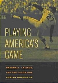 Playing Americas Game: Baseball, Latinos, and the Color Line Volume 23 (Paperback)