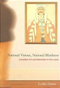National Visions, National Blindness: Canadian Art and Identities in the 1920s (Paperback)