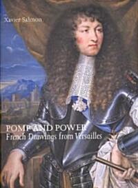 Pomp and Power: Drawings from Versailles (Paperback)