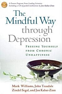 The Mindful Way Through Depression: Freeing Yourself from Chronic Unhappiness [With CD] (Hardcover)