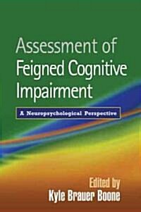 Assessment of Feigned Cognitive Impairment: A Neuropsychological Perspective (Hardcover)