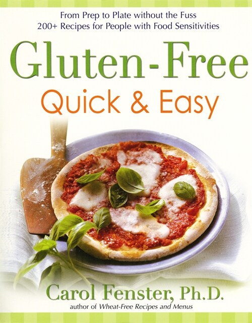 Gluten-Free Quick & Easy: From Prep to Plate Without the Fuss. 200+ Recipes for People with Food Sensitivities: A Cookbook (Paperback)
