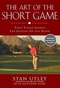 [중고] The Art of the Short Game: Tour-Tested Secrets for Getting Up and Down (Hardcover)