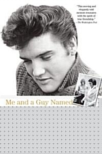 Me and a Guy Named Elvis : My Lifelong Friendship with Elvis Presley (Paperback)