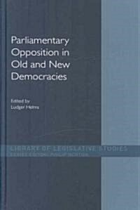 Parliamentary Opposition in Old and New Democracies (Hardcover)