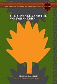 The Shawnees and the War for America (Hardcover)