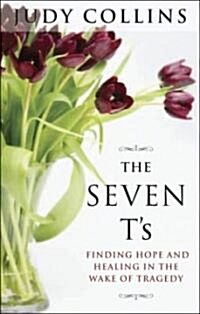 The Seven Ts: Finding Hope and Healing in the Wake of Tragedy (Paperback)