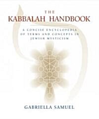 The Kabbalah Handbook: A Concise Encyclopedia of Terms and Concepts in Jewish Mysticism (Paperback)