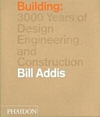 Building : 3,000 Years of Design, Engineering and Construction (Hardcover)