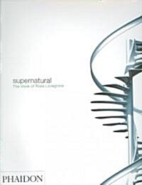 Supernatural : The Work of Ross Lovegrove (Paperback)