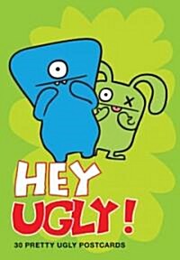 Hey Ugly! (STY, POS)