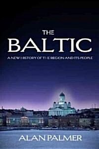 The Baltic: A New History of the Region and Its People (Paperback)
