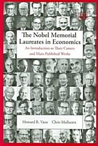 The Nobel Memorial Laureates in Economics : An Introduction to Their Careers and Main Published Works (Paperback)