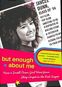 But Enough about Me: How a Small-Town Girl Went from Shag Carpet to the Red Carpet (Paperback)