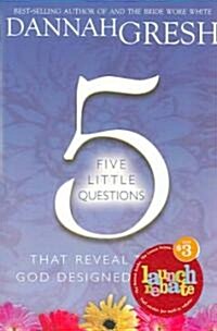 Five Little Questions: That Reveal the Life God Designed for You (Paperback)