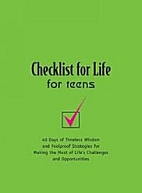 Checklist for Life for Teens: 40 Days of Timeless Wisdom and Foolproof Strategies for Making the Most of Lifes Challenges and Opportunities (Paperback)