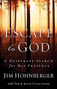 Escape to God: A Desperate Search for His Presence (Paperback)