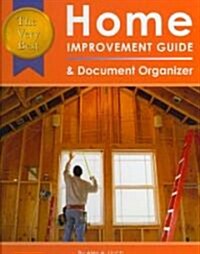 The Very Best Home Improvement Guide & Document Organizer (Hardcover)