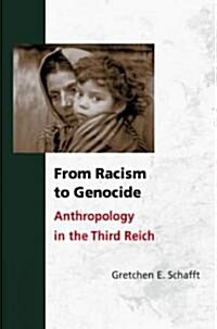 From Racism to Genocide: Anthropology in the Third Reich (Paperback)