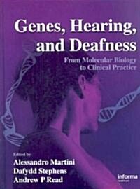 Genes, Hearing, and Deafness : From Molecular Biology to Clinical Practice (Hardcover)