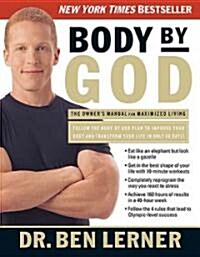 Body by God: The Owners Manual for Maximized Living (Paperback)