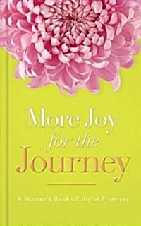 More Joy for the Journey: A Womans Book of Joyful Promises (Hardcover)