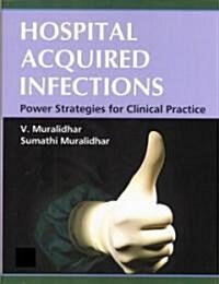 Hospital Acquired Infections: Power Strategies for Clinical Practice (Hardcover)