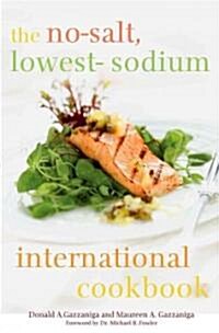 The No-Salt, Lowest-Sodium International Cookbook (Hardcover)