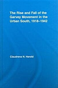The Rise and Fall of the Garvey Movement in the Urban South, 1918-1942 (Hardcover)