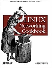 Linux Networking Cookbook: From Asterisk to Zebra with Easy-To-Use Recipes (Paperback)