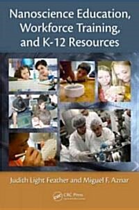 Nanoscience Education, Workforce Training, and K-12 Resources (Paperback)
