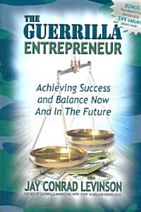 The Guerrilla Entrepreneur: Achieving Success and Balance Now and in the Future (Paperback)