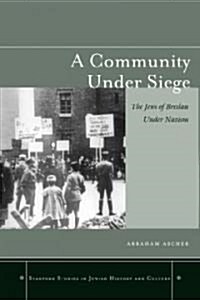 A Community Under Siege: The Jews of Breslau Under Nazism (Hardcover)