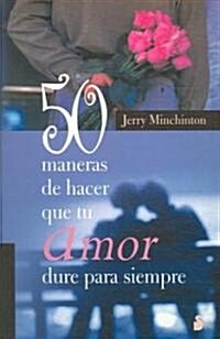 50 Maneras de Hacer Que Tu Amor Dure Para Siempre (Paperback)