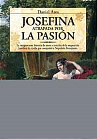 Josefina Atrapada Por La Pasion/ Josephine Trapped by Passion (Paperback)