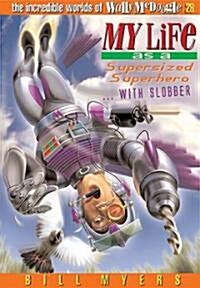 My Life as a Supersized Superhero with Slobber: 28 (Paperback)