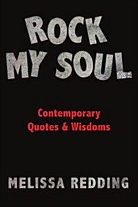 Rock My Soul: Comptemporary Quotes and Wisdoms (Paperback)