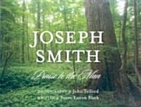 Joseph Smith: Praise to the Man (Hardcover)