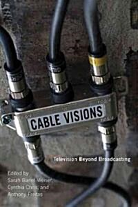Cable Visions: Television Beyond Broadcasting (Paperback)