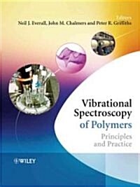 Vibrational Spectroscopy of Polymers: Principles and Practice (Hardcover)