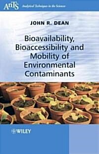 Bioavailability, Bioaccessibility and Mobility of Environmental Contaminants (Paperback)