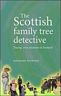 The Scottish Family Tree Detective : Tracing Your Ancestors in Scotland (Hardcover)