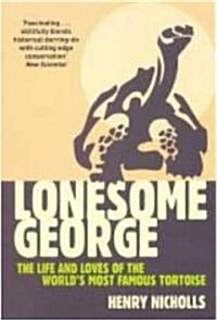 Lonesome George : The Life and Loves of the Worlds Most Famous Tortoise (Paperback)